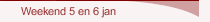 Weekend 5 en 6 jan