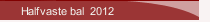 Halfvaste bal  2012